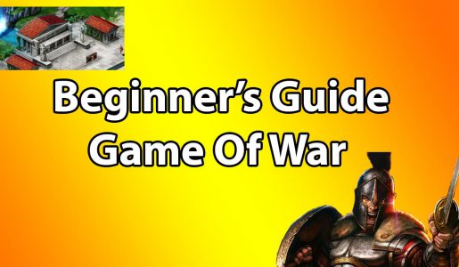 Game Of War Fire Age – Beginner’s Guide【Play Games】